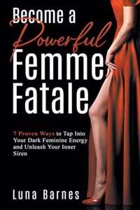 Become A Powerful Femme Fatale