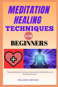 Meditation Healing Techniques for Beginners