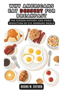 Why Americans Eat Dessert for Breakfast