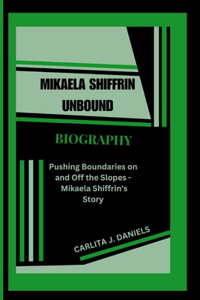 Mikaela Shiffrin Unbound