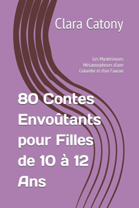 80 Contes Envoûtants pour Filles de 10 à 12 Ans