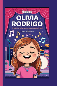 Olivia Rodrigo Biography: The Girl Who Turned Songs into Magic (Kids)