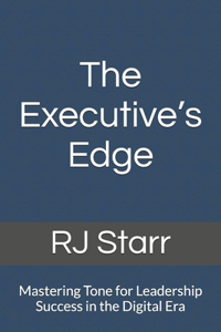 Executive's Edge: Mastering Tone for Leadership Success in the Digital Era