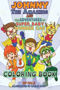 Johnny the Amazing and the Adventures of Super Baby and Wonder Cat Coloring Book