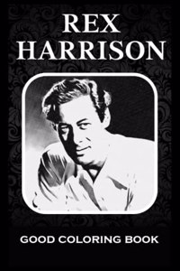 Good Coloring Book: Rex Harrison, Pictures To Color and Relax