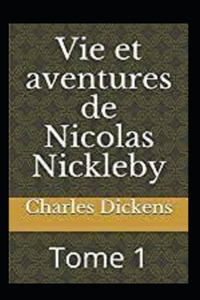 Vie et aventures de Nicolas Nickleby - Tome I Annoté