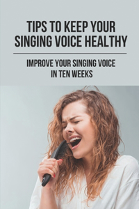 Tips To Keep Your Singing Voice Healthy