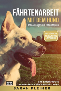 Fährtenarbeit mit dem Hund - Vom Anfänger zum Schnüffelprofi