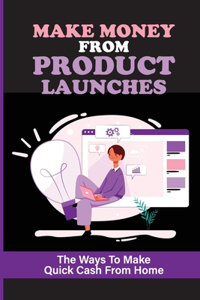 Make Money From Product Launches