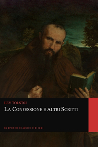 La Confessione e Altri Scritti (Graphyco Classici Italiani)