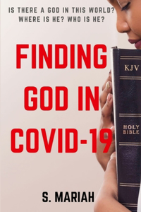 FINDING GOD IN COVID-19 - Is there a God in this world?