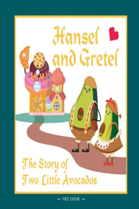 Hansel and Gretel. The Story of Two Little Avocados