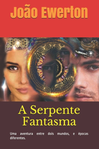 Serpente Fantasma: Uma aventura entre dois mundos, em dois séculos diferentes.