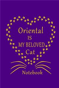 Oriental Is My Beloved Cat Notebook