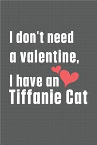 I don't need a valentine, I have a Tiffanie Cat