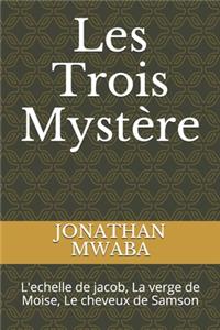 Les Trois Mystère