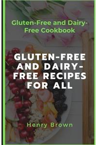 Gluten-Free and Dairy-Free Recipes For All