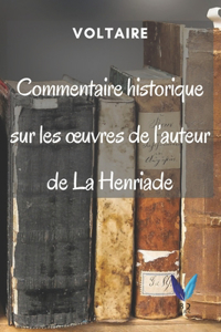 Commentaire historique sur les oeuvres de l'auteur de La Henriade