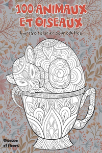 Livres à colorier pour adultes - Oiseaux et fleurs - 100 animaux et oiseaux