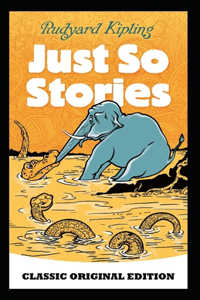Just So Stories-Classic Original Edition(Annotated)