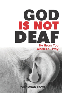 God Is Not Deaf
