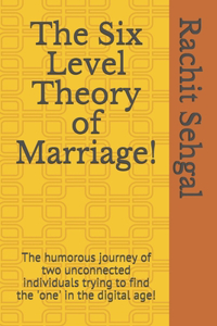 Six Level Theory of Marriage!