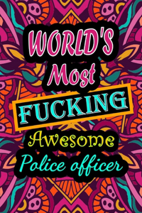 World's Most Fucking Awesome police officer: adult coloring book - A Sweary police officer Coloring Book and Mandala coloring pages - Gift Idea forpolice officer birthday - Funny, Snarky, Swear