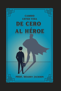 de Cero Al Héroe