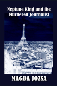 Neptune King and the Murdered Journalist