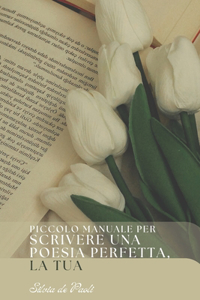 Scrivere una poesia perfetta. La tua.