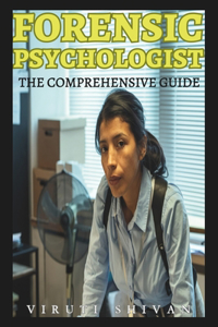 Forensic Psychologist - The Comprehensive Guide