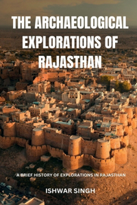 Archaeological Explorations of Rajasthan