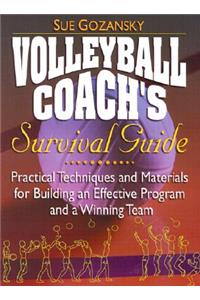 Volleyball Coach's Survival Guide: Practical Techniques and Materials for Building an Effective Program and a Winning Team