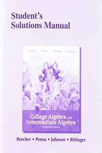 Student Solutions Manual for College Algebra with Intermediate Algebra