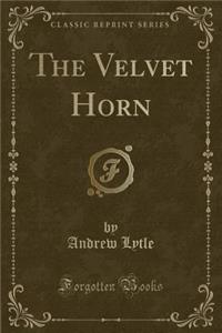 The Velvet Horn (Classic Reprint)