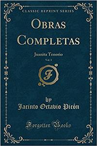 Obras Completas, Vol. 3: Juanita Tenorio (Classic Reprint)