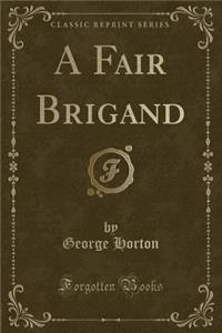 A Fair Brigand (Classic Reprint)