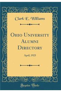 Ohio University Alumni Directory: April, 1923 (Classic Reprint)