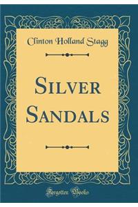 Silver Sandals (Classic Reprint)