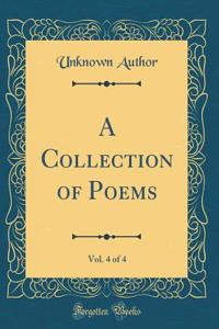 A Collection of Poems, Vol. 4 of 4 (Classic Reprint)