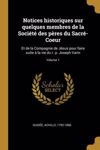 Notices historiques sur quelques membres de la Société des pères du Sacré-Coeur