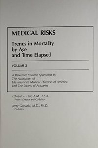 Medical Risks: Trends in Mortality by Age and Time Elapsed Volume 2