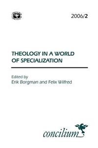 Concilium 2006/2: Theology in a World of Specialization