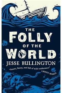 The Folly of the World
