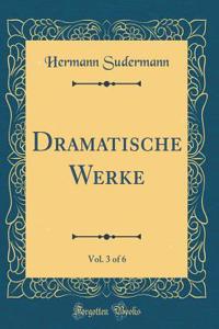 Dramatische Werke, Vol. 3 of 6 (Classic Reprint)