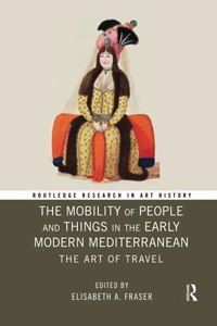 The Mobility of People and Things in the Early Modern Mediterranean
