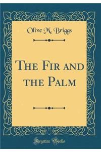 The Fir and the Palm (Classic Reprint)