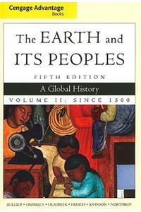 Cengage Advantage Books: The Earth and Its Peoples, Volume II