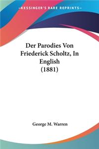 Der Parodies Von Friederick Scholtz, In English (1881)