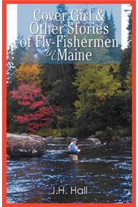 Cover Girl & Other Stories of Fly-Fishermen in Maine